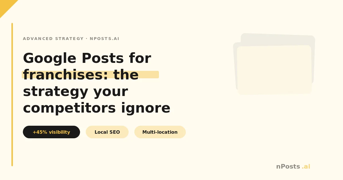 Google Posts strategy for franchises: post types, frequency and local variations — nPosts.ai