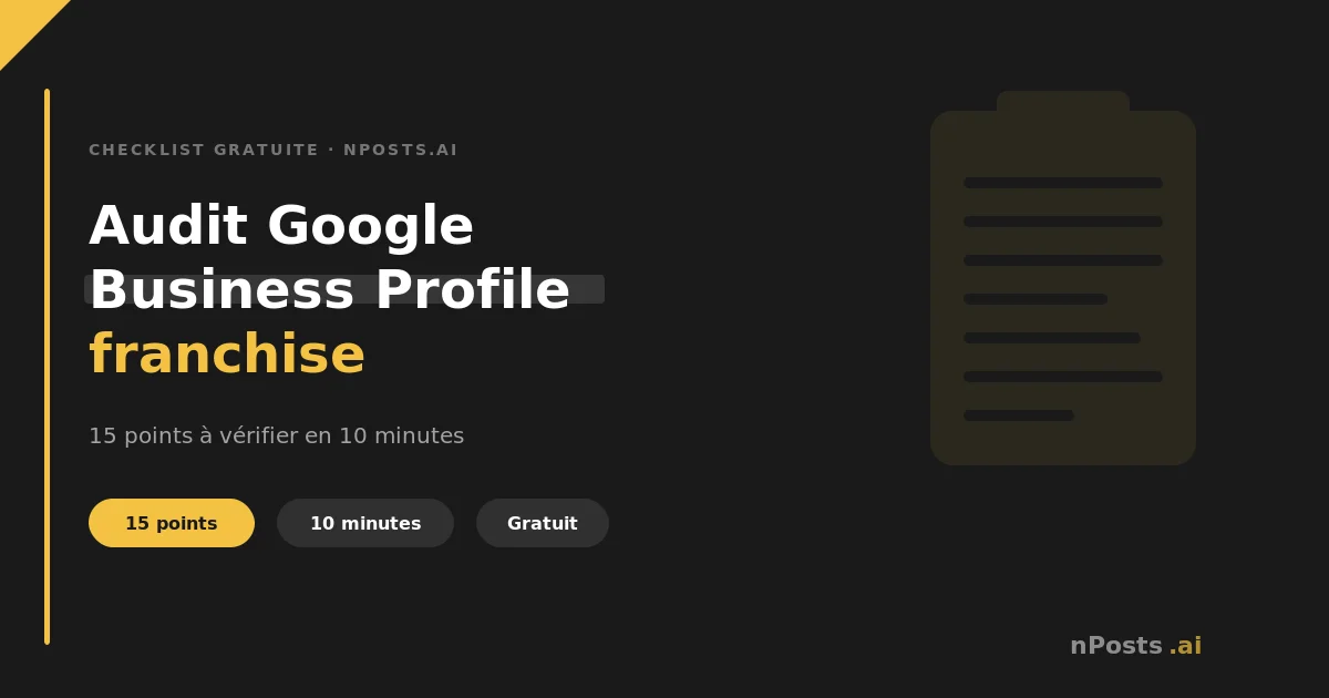 Checklist audit Google Business Profile franchise : 15 points de contrôle en 10 minutes