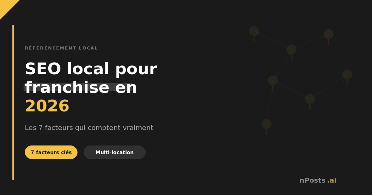 SEO Local Franchise 2026 : 7 Facteurs Clés
